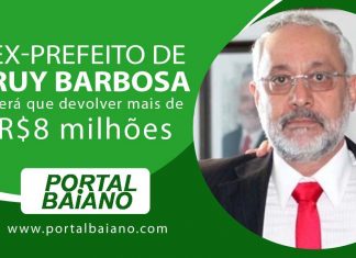 Ex-prefeito de Ruy Barbosa terá que devolver mais de R$8 milhões