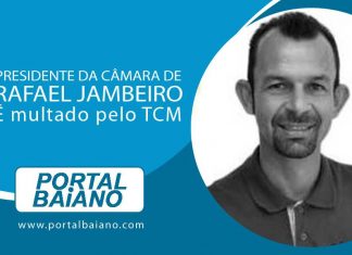Presidente da Câmara de Rafael Jambeiro é multado pelo TCM